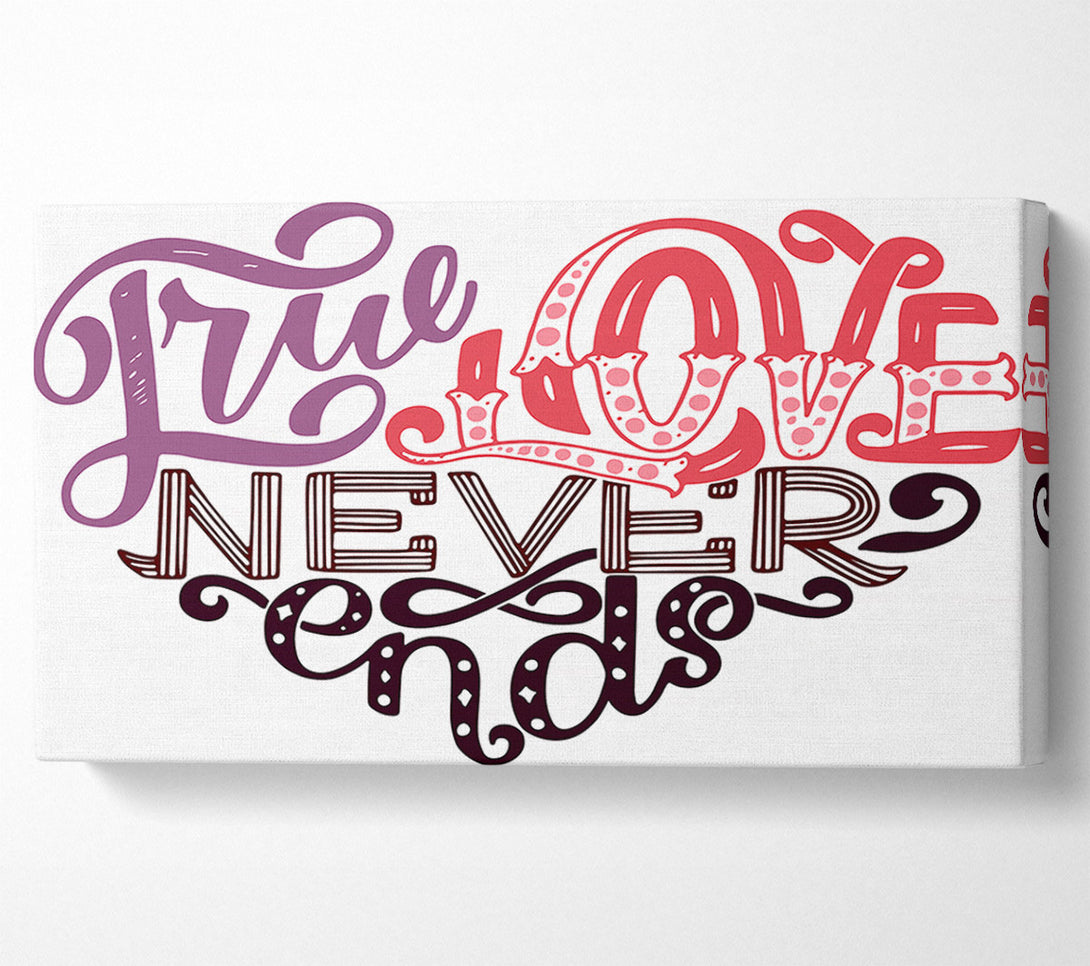  A Canvas Print of True Love Never Ends Canvas Print