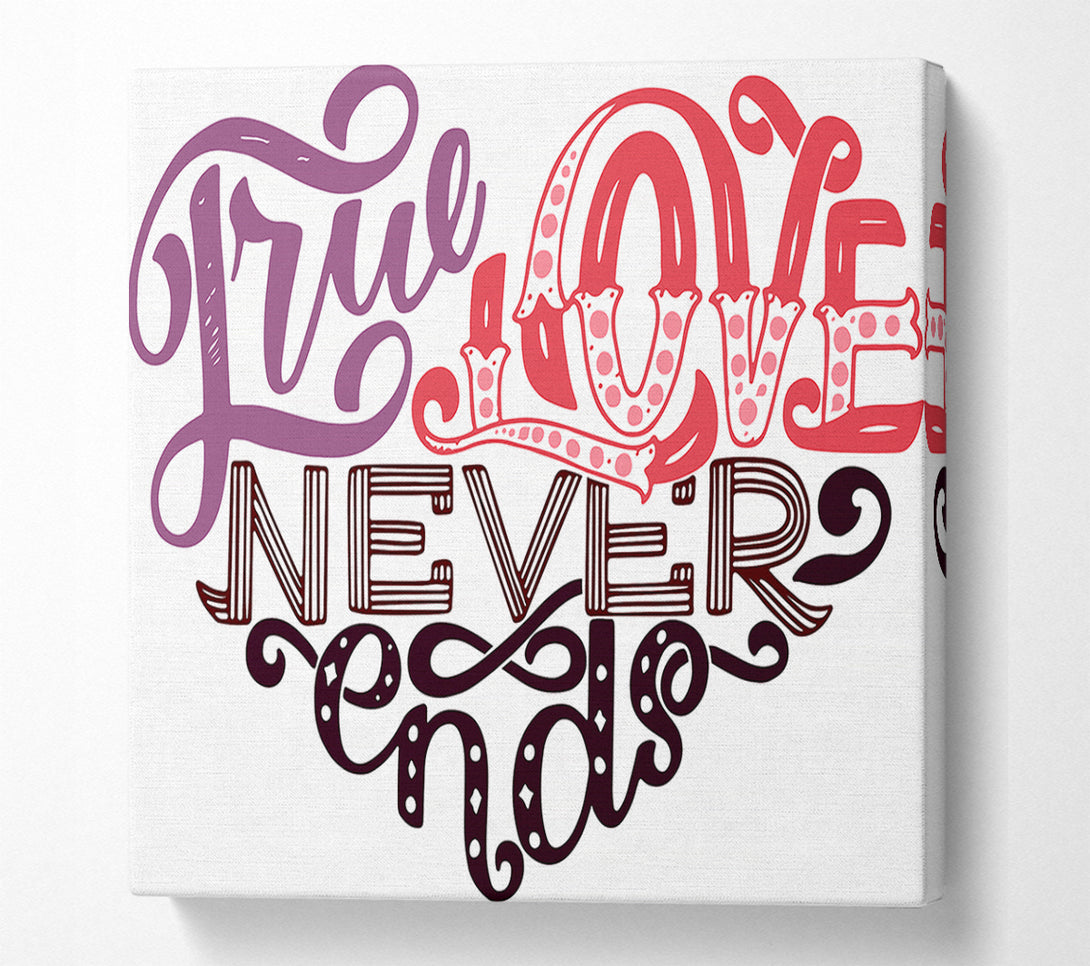  A Canvas Print of True Love Never Ends Canvas Print