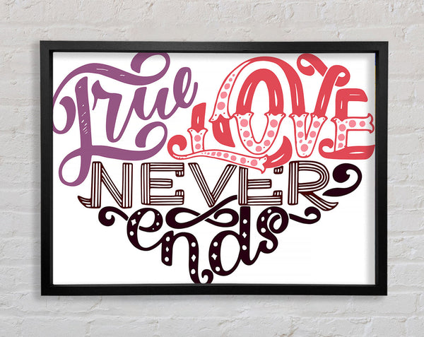 True Love Never Ends Framed Print