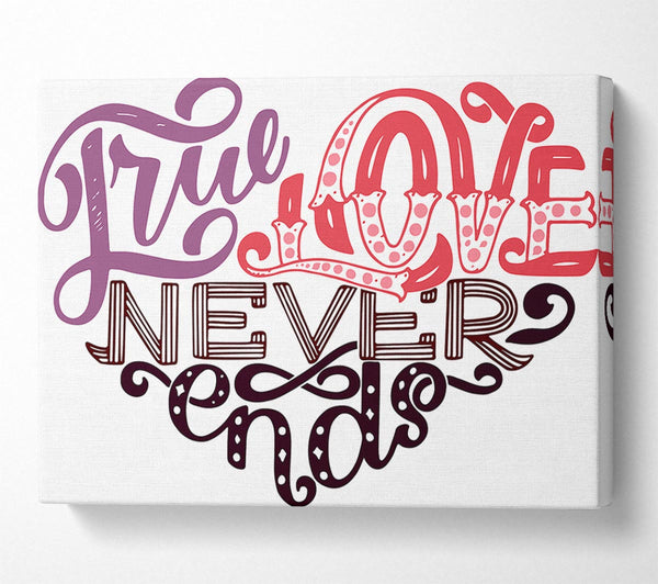  A Canvas Print of True Love Never Ends Canvas Print