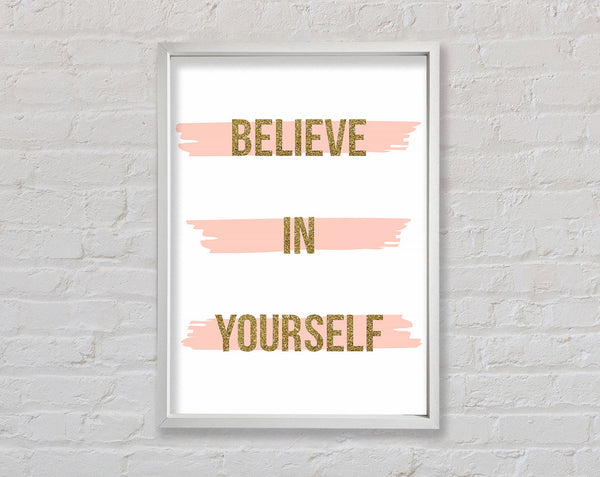 Believe in Yourself 2 Framed Print