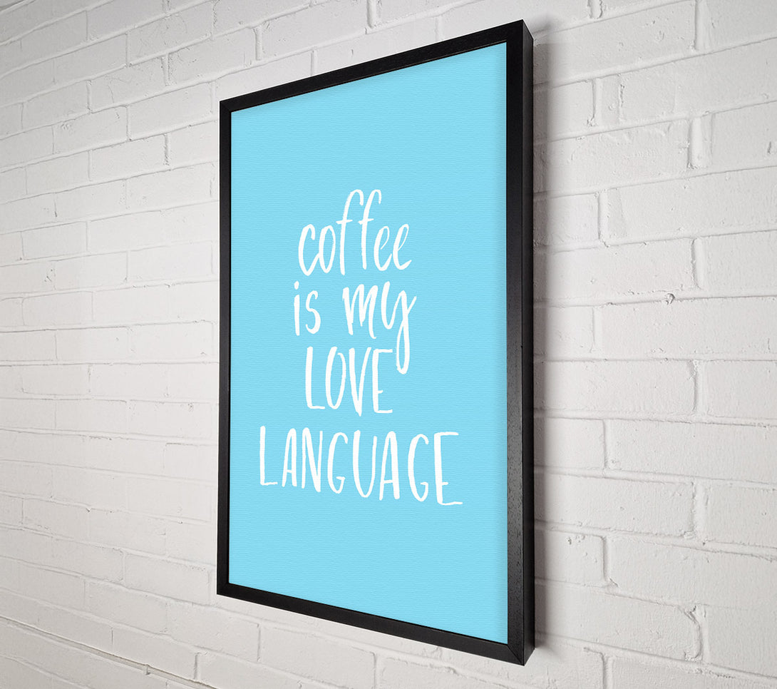  A Canvas Print of Coffee Is My Love Language Canvas Wall Art