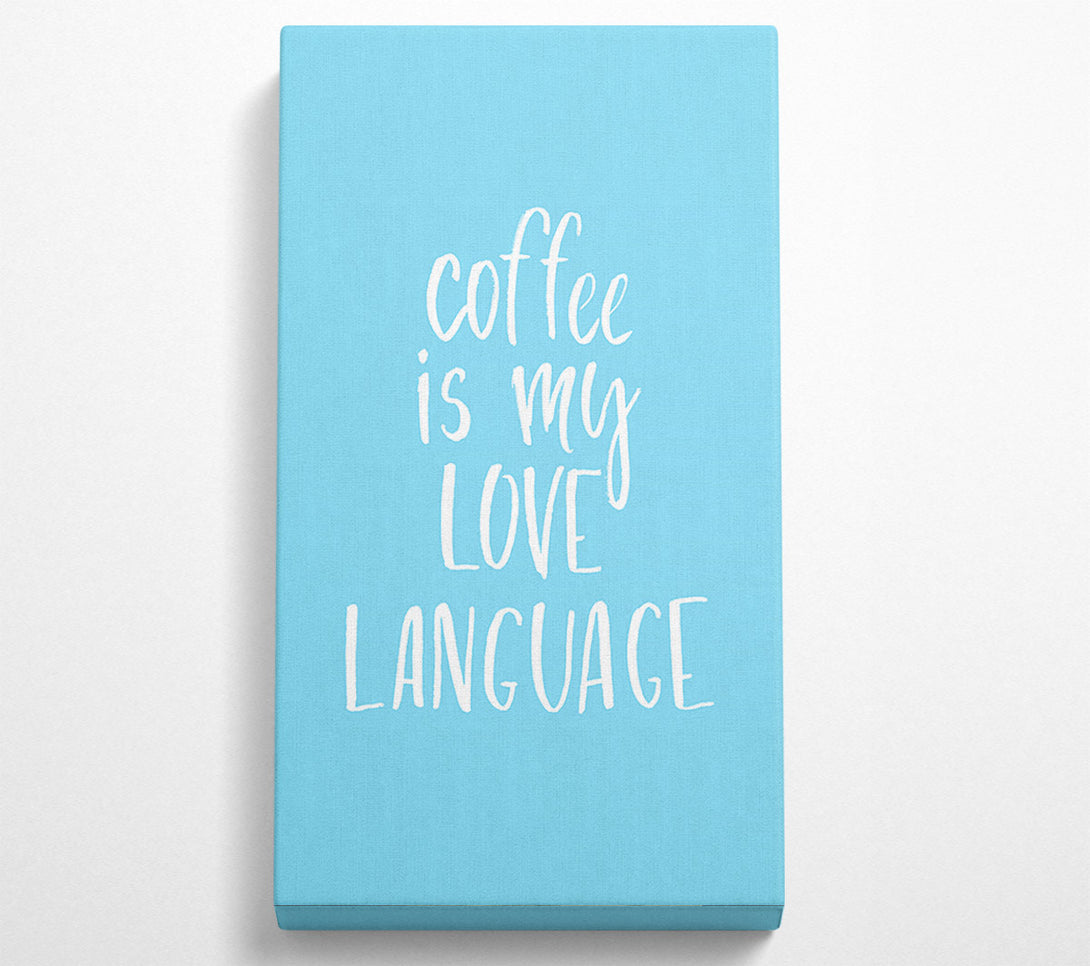  A Canvas Print of Coffee Is My Love Language Canvas Wall Art