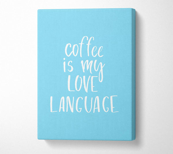  A Canvas Print of Coffee Is My Love Language Canvas Wall Art