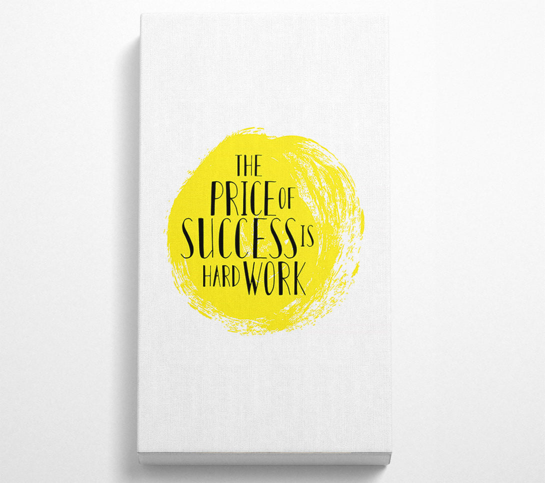  A Canvas Print of The Price Of Success Is Canvas Wall Art