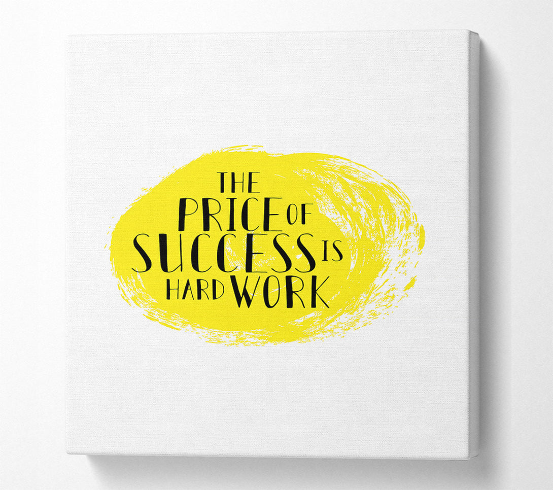  A Canvas Print of The Price Of Success Is Canvas Wall Art