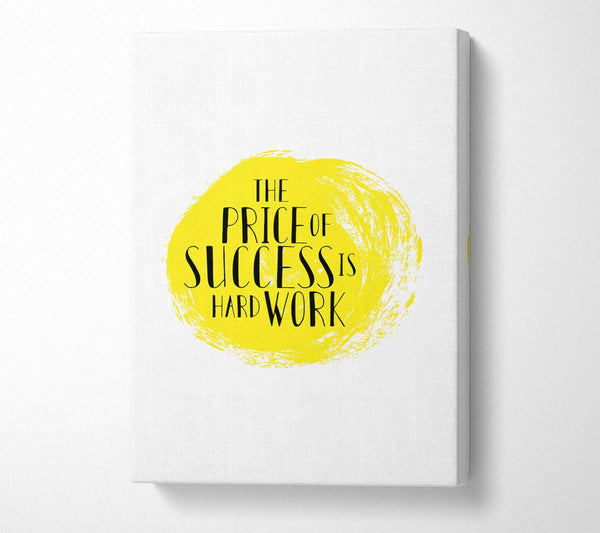  A Canvas Print of The Price Of Success Is Canvas Wall Art