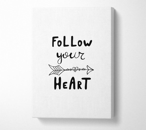  A Canvas Print of Follow Your Heart 2 Canvas Print
