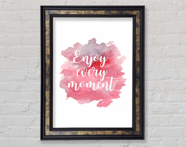 Enjoy Every Moment 1 Framed Print
