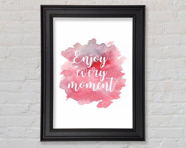 Enjoy Every Moment 1 Framed Print