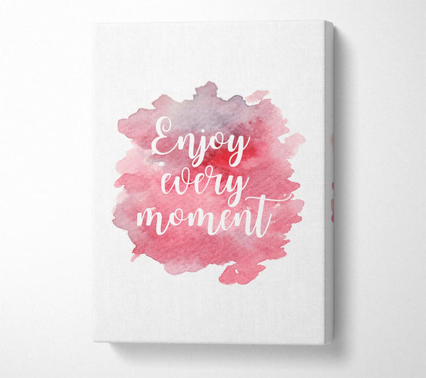 A Canvas Print of Enjoy Every Moment 1 Canvas Wall Art
