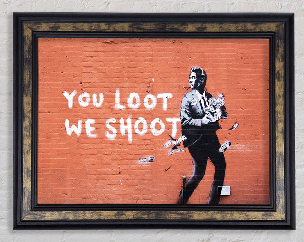 You loot We Shoot Framed Print