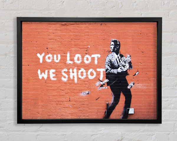 Banksy You loot We Shoot Framed Print