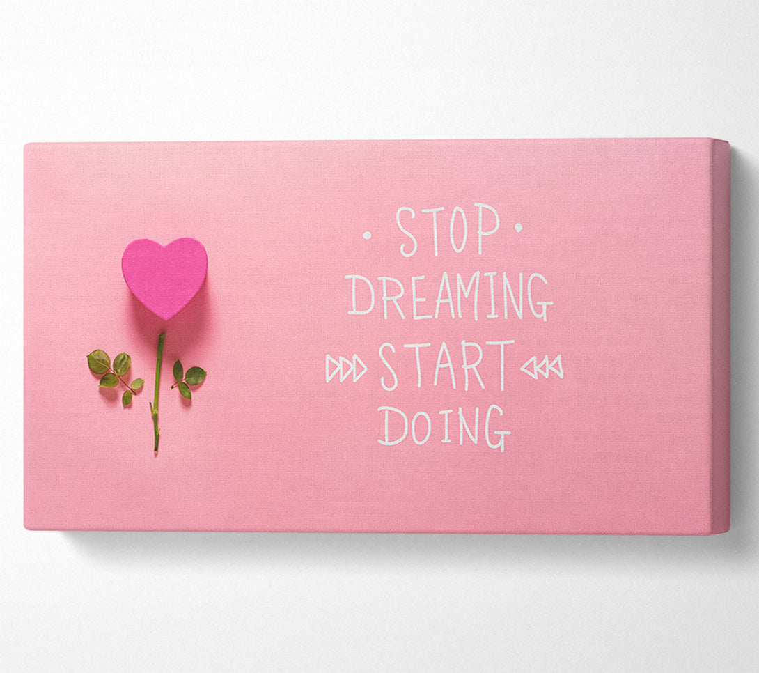  A Canvas Print of Stop Dreaming Start Doing Canvas Wall Art