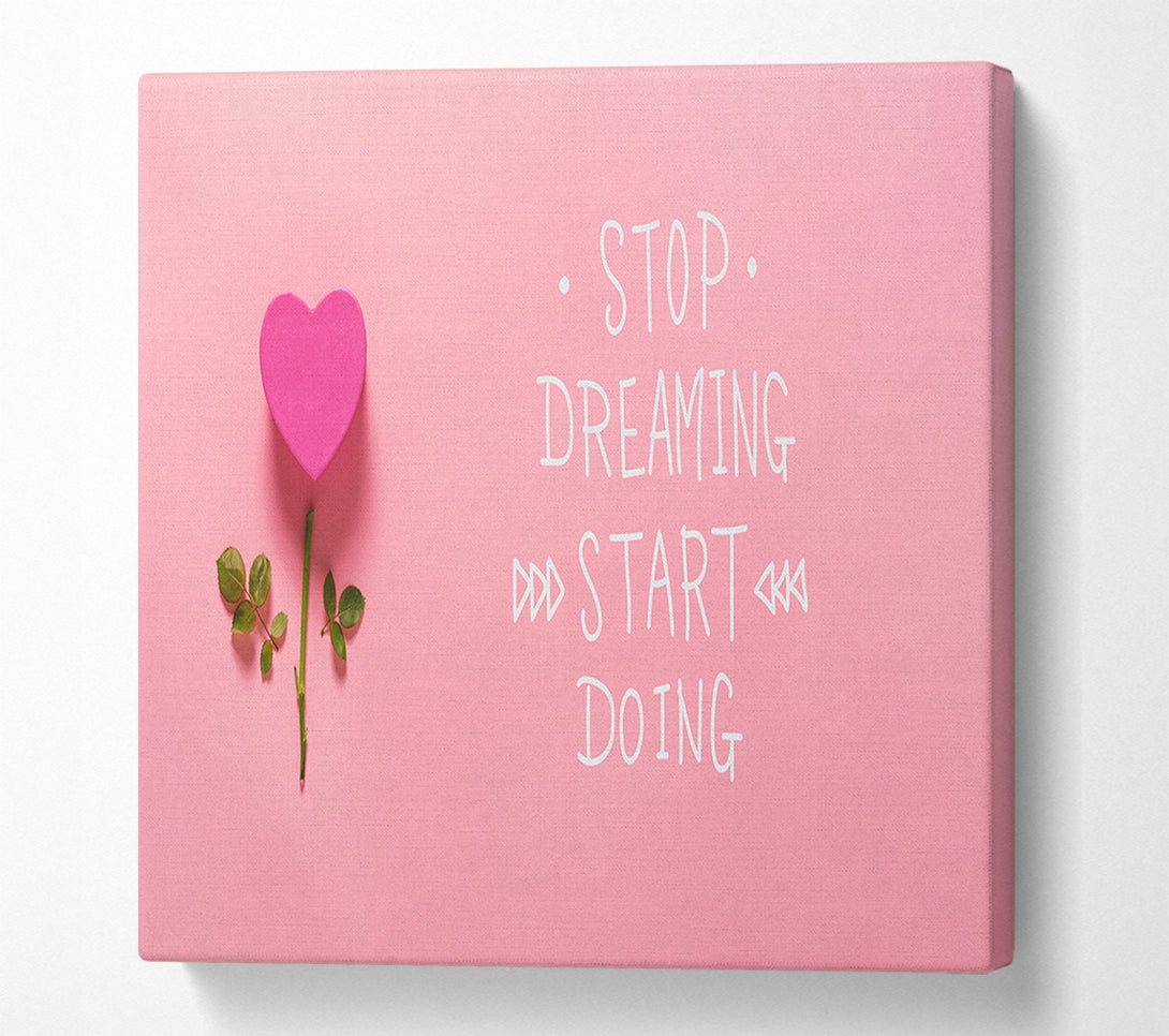  A Canvas Print of Stop Dreaming Start Doing Canvas Wall Art