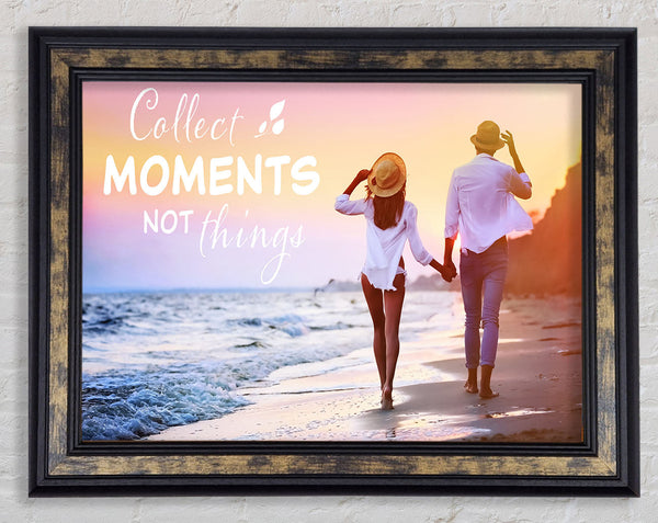 Collect moments not things Framed Print