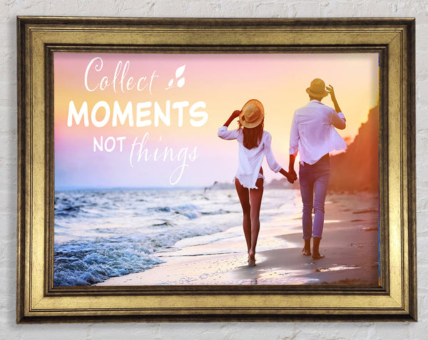 Collect moments not things Framed Print