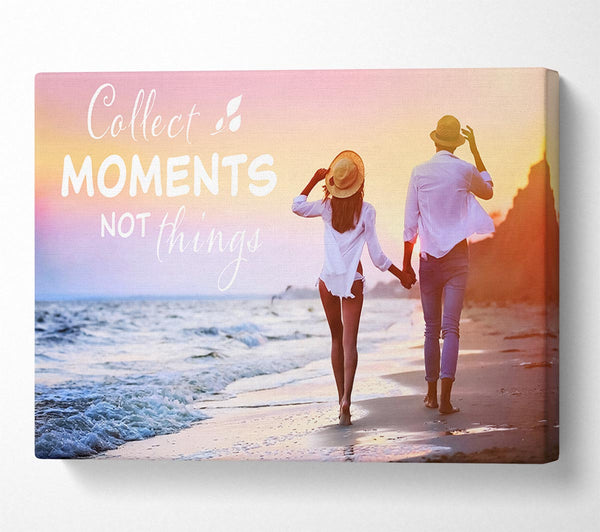  A Canvas Print of Collect moments not things Canvas Wall Art