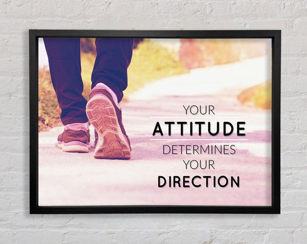 Your Attitude determines your direction Framed Print