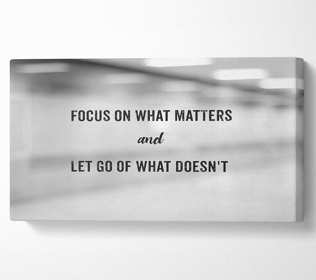  A Canvas Print of Focus on what matters Canvas Art