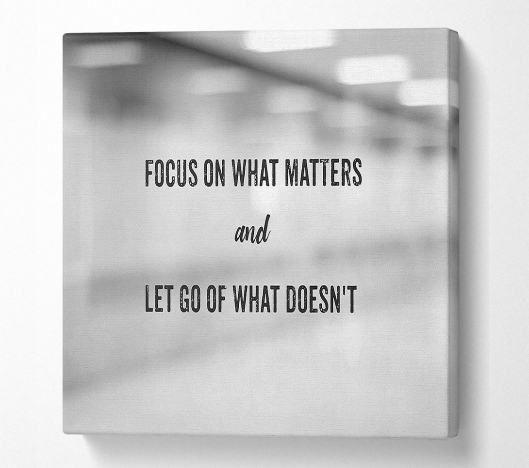  A Canvas Print of Focus on what matters Canvas Art
