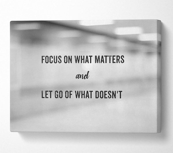  A Canvas Print of Focus on what matters Canvas Art