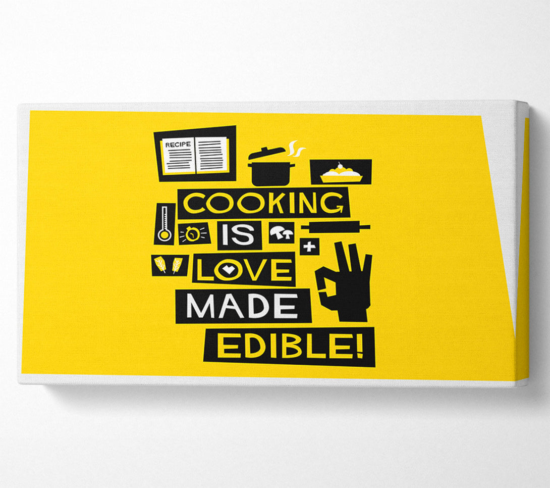  A Canvas Print of cooking is love made Edible Canvas Print