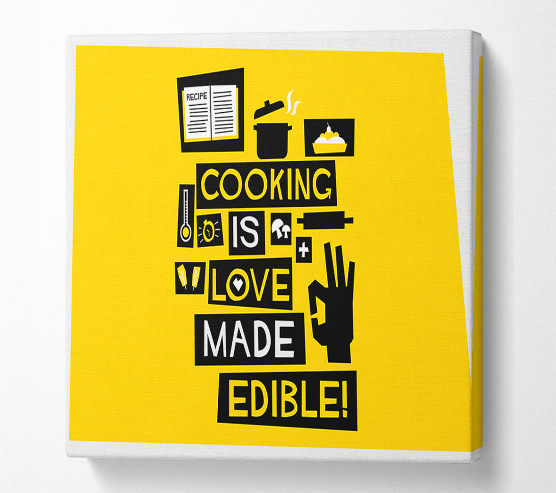  A Canvas Print of cooking is love made Edible Canvas Print