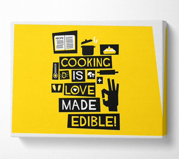  A Canvas Print of cooking is love made Edible Canvas Print