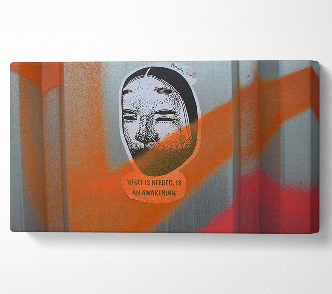  A Canvas Print of What is needed is an awakening Canvas Print