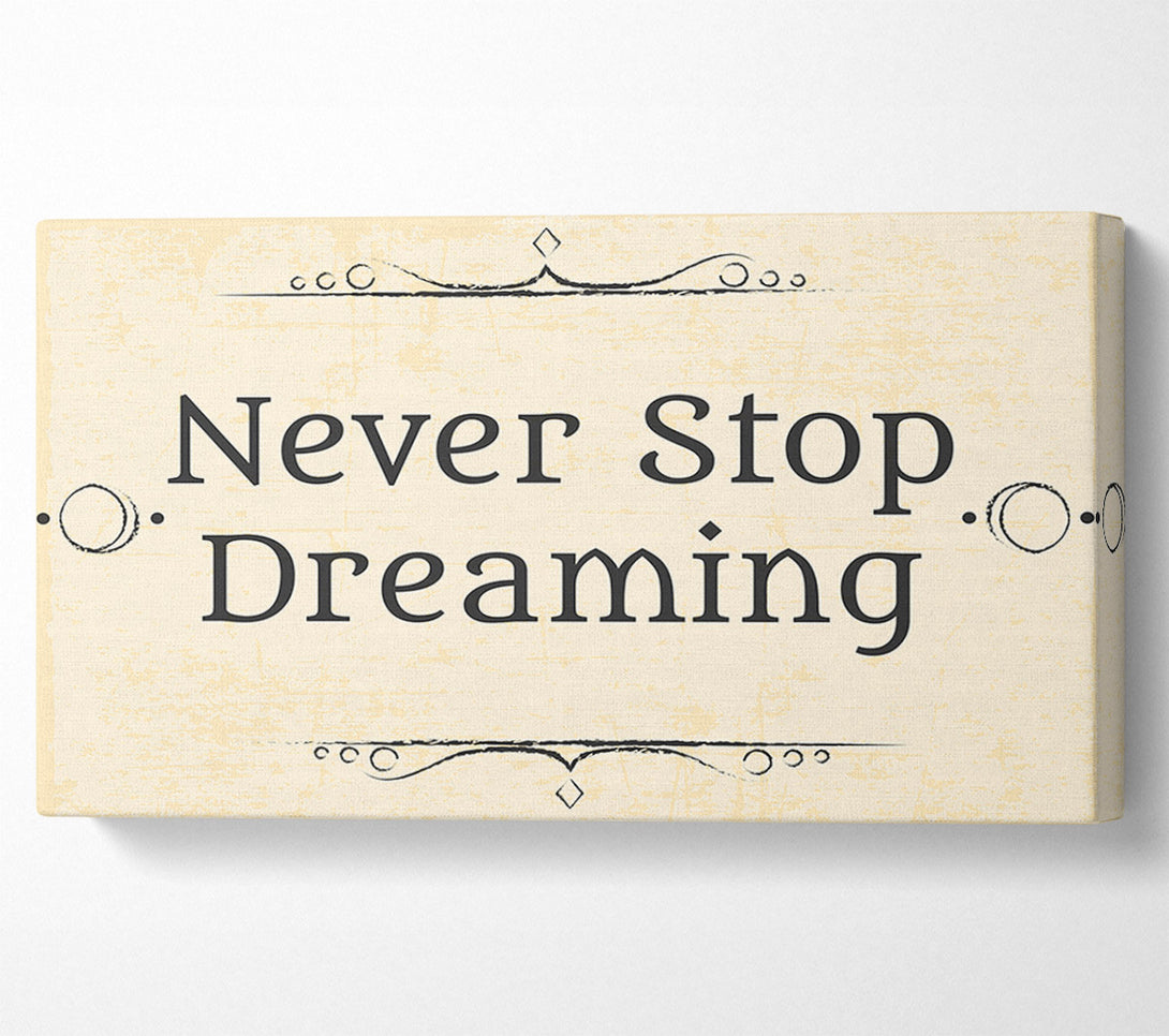  A Canvas Print of Never stop dreaming Canvas Print