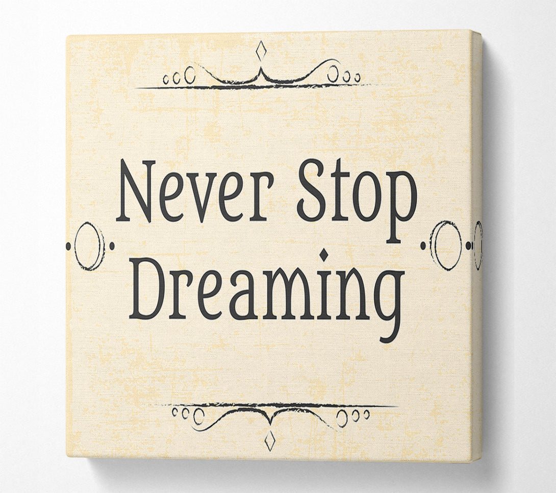 A Canvas Print of Never stop dreaming Canvas Print