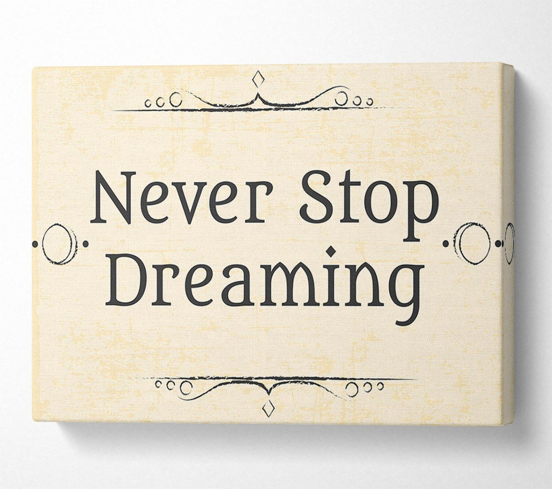  A Canvas Print of Never stop dreaming Canvas Print