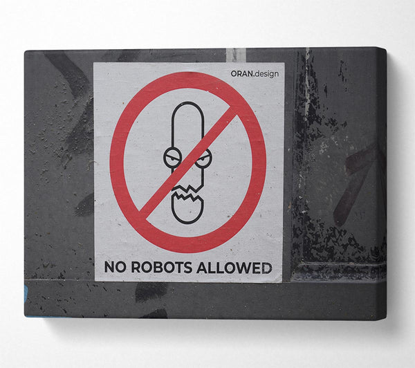  A Canvas Print of No robots allowed Canvas Art
