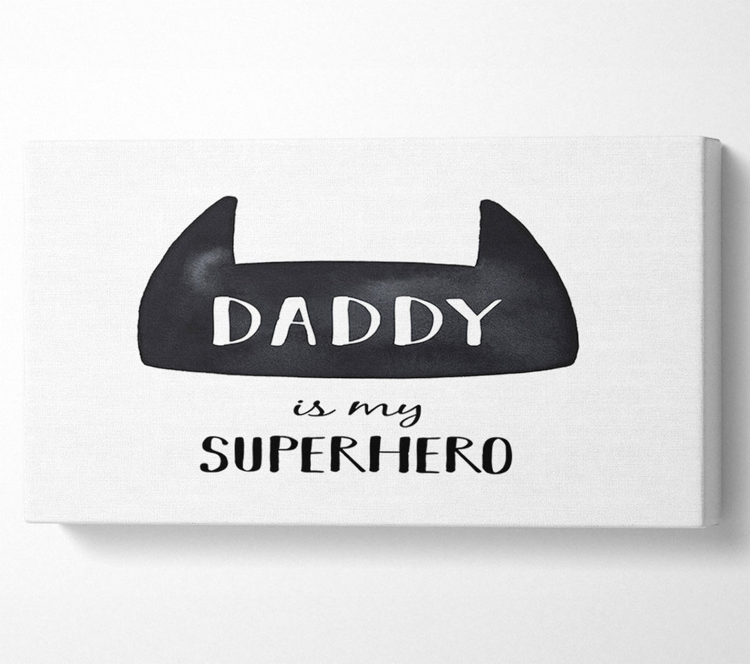  A Canvas Print of Daddy Is My Superhero Canvas Print