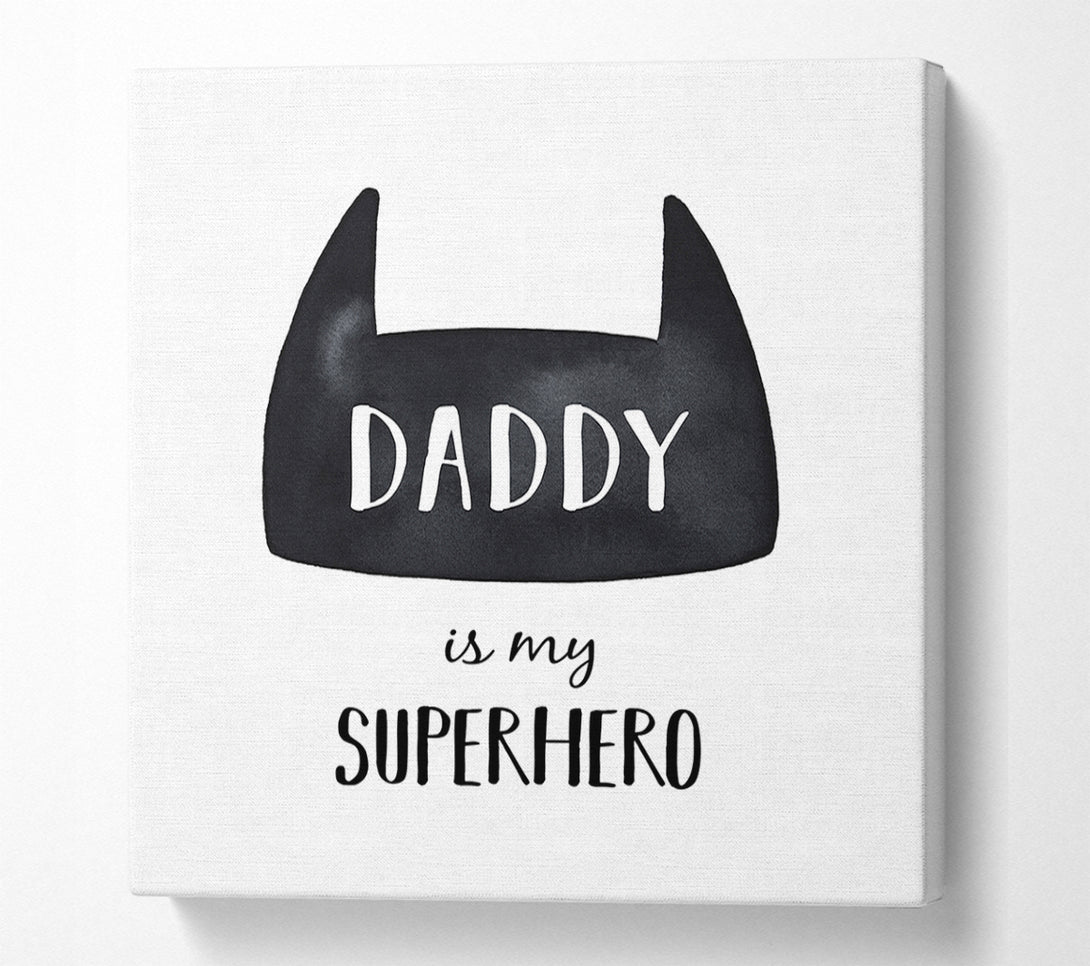  A Canvas Print of Daddy Is My Superhero Canvas Print