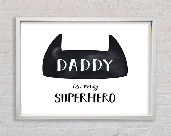 Daddy Is My Superhero Framed Print