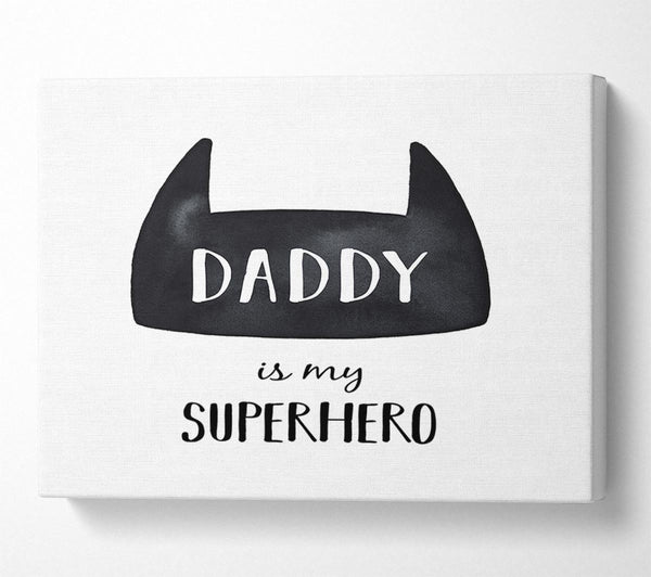  A Canvas Print of Daddy Is My Superhero Canvas Print
