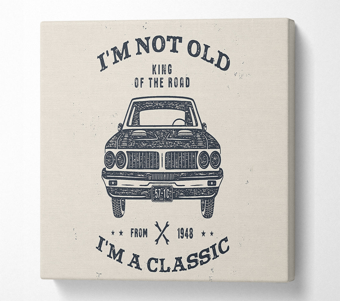  A Canvas Print of Im Not Old Im A Classic Canvas Print