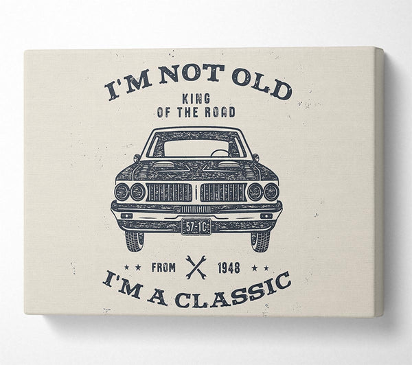  A Canvas Print of Im Not Old Im A Classic Canvas Print