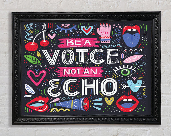 Be A Voice Not An Echo Framed Print