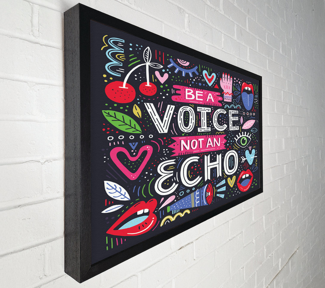  A Canvas Print of Be A Voice Not An Echo Canvas Print