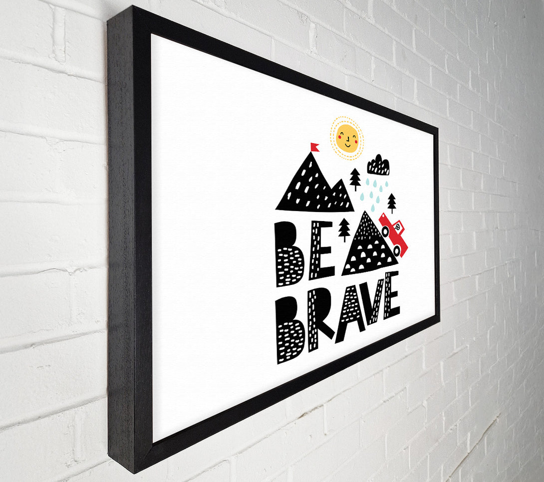  A Canvas Print of Be Brave Cute Canvas Print