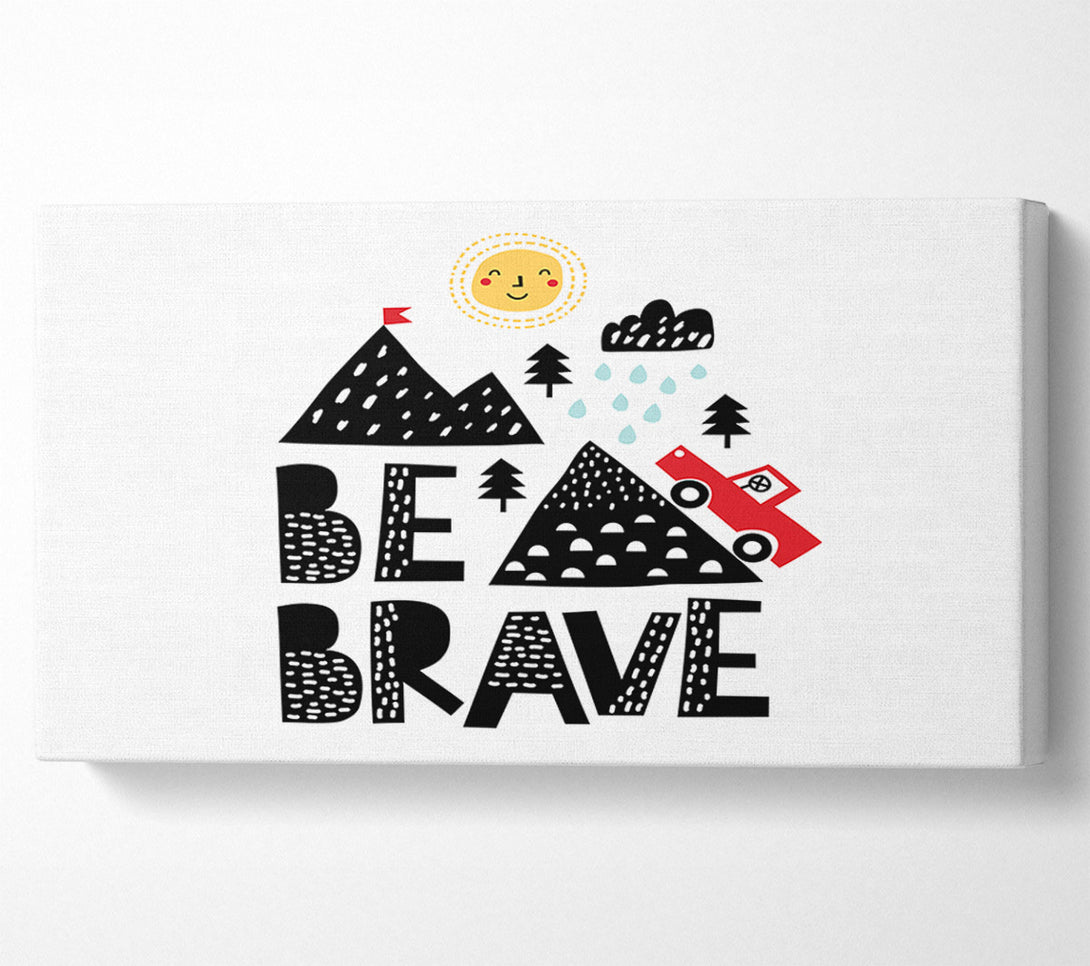  A Canvas Print of Be Brave Cute Canvas Print