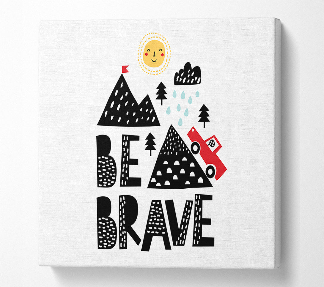  A Canvas Print of Be Brave Cute Canvas Print