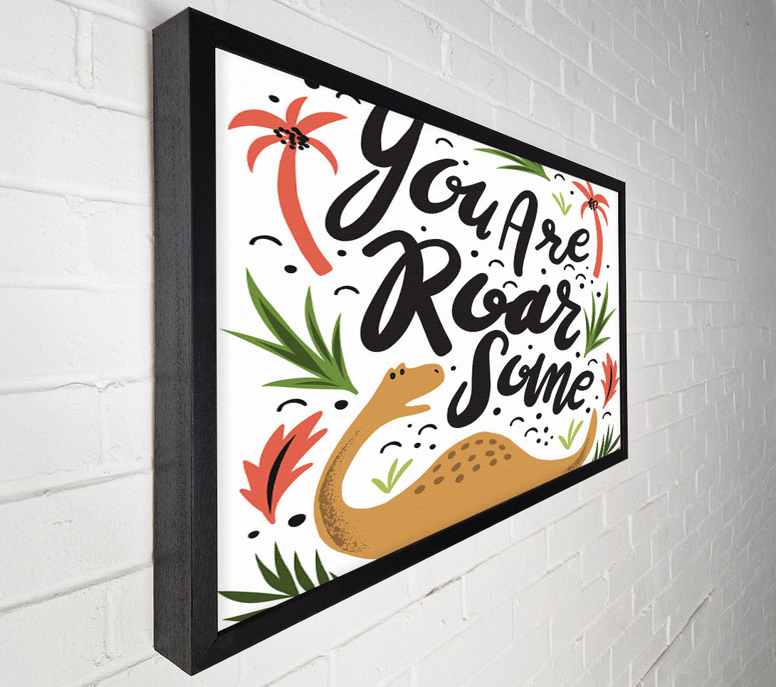  A Canvas Print of You Are Roarsome Canvas Art