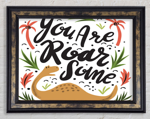 You Are Roarsome Framed Print