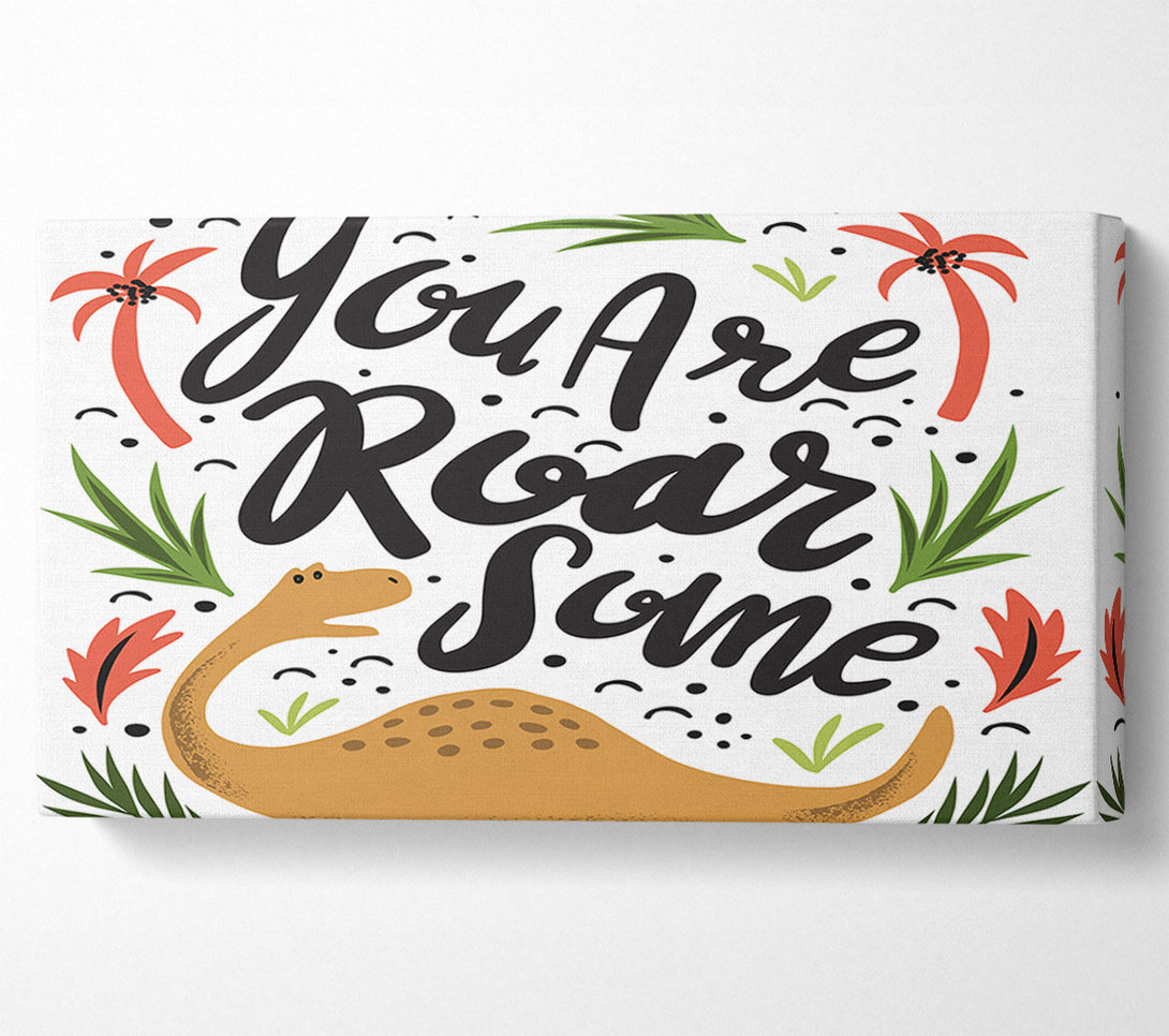  A Canvas Print of You Are Roarsome Canvas Art