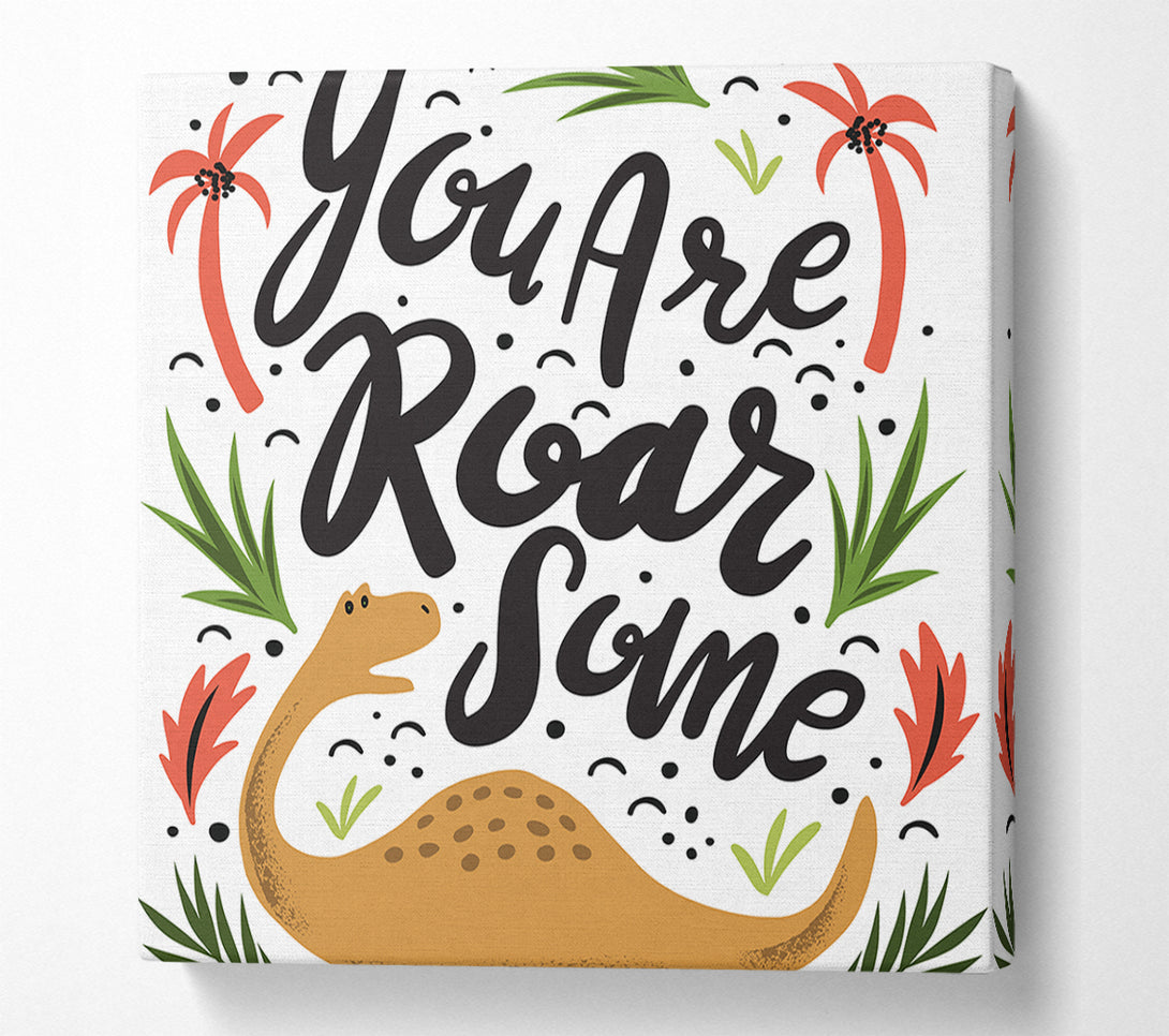  A Canvas Print of You Are Roarsome Canvas Art