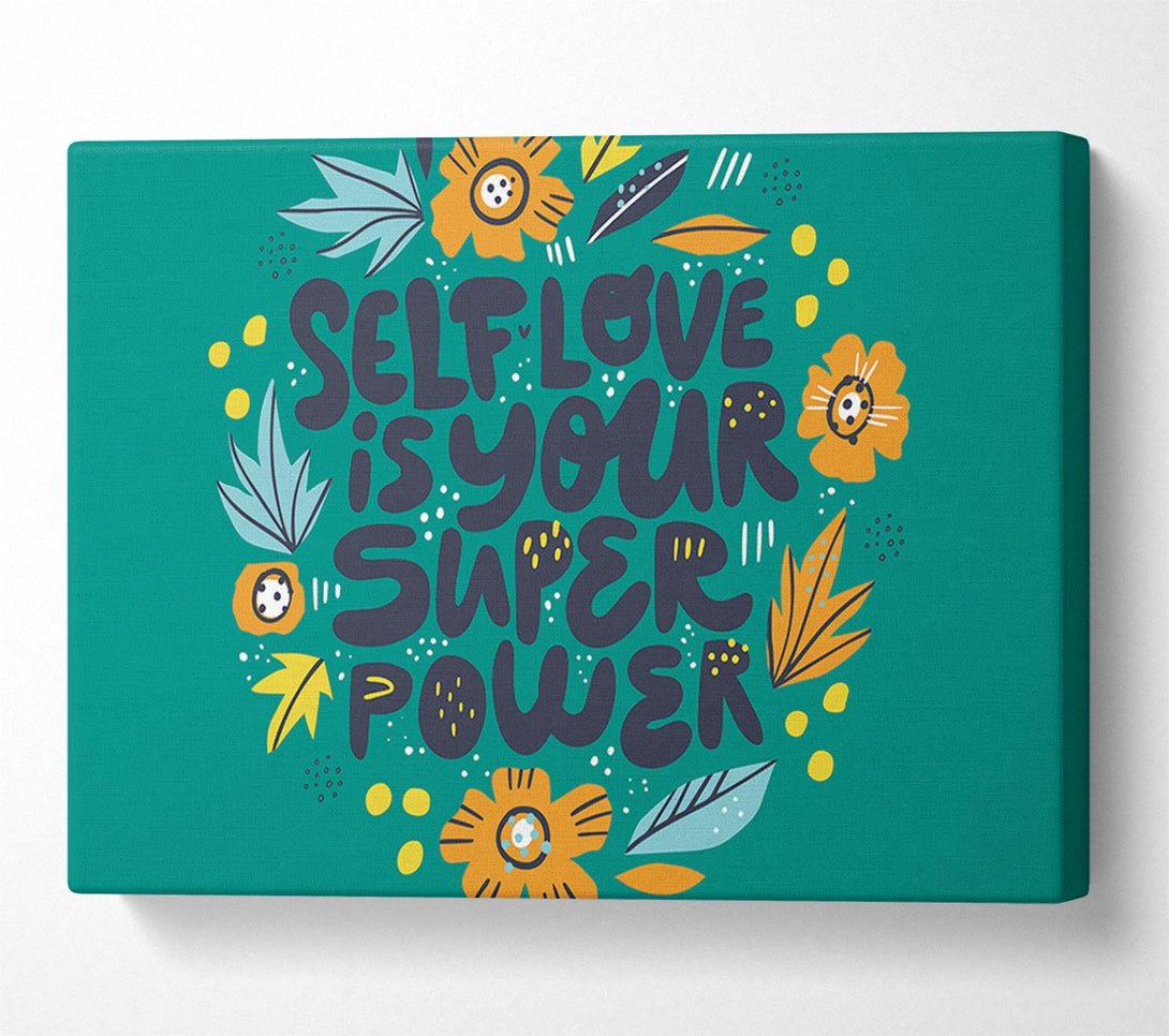 A Canvas Print of Self Love Is Your Super Power Canvas Print
